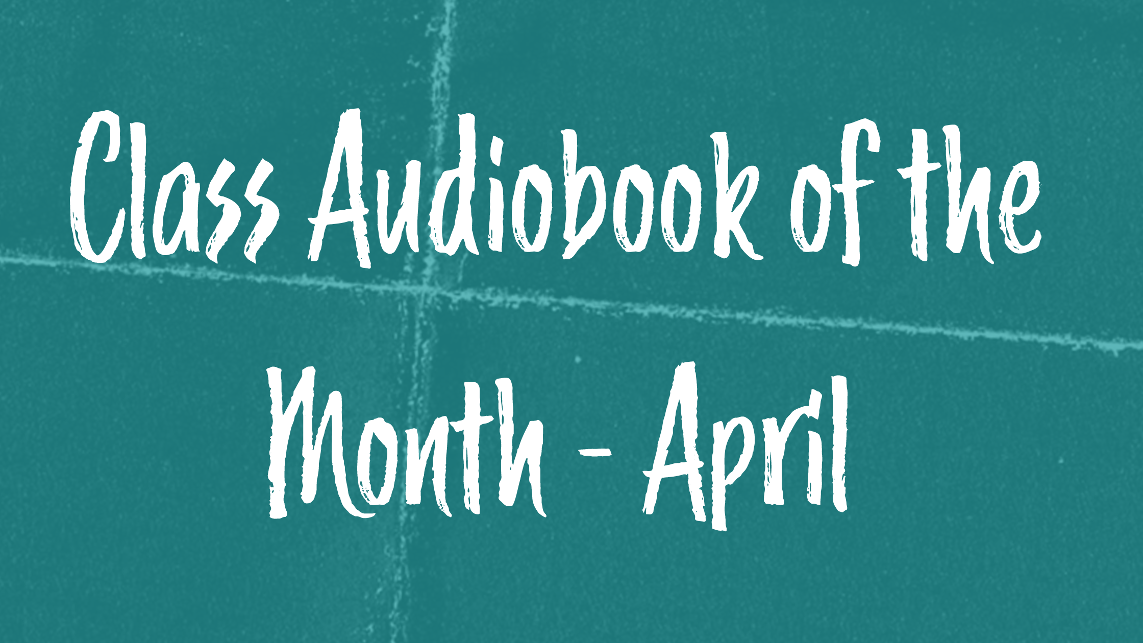 Class Audiobook of the Month - April