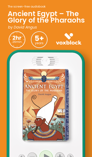 Ancient Egypt – The Glory of the Pharaohs audiobook in a Voxblock player, with running time and age guidance