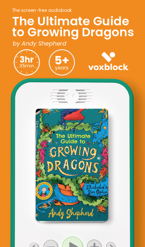 The Ultimate Guide to Growing Dragons audiobook in a Voxblock player, with running time and age guidance