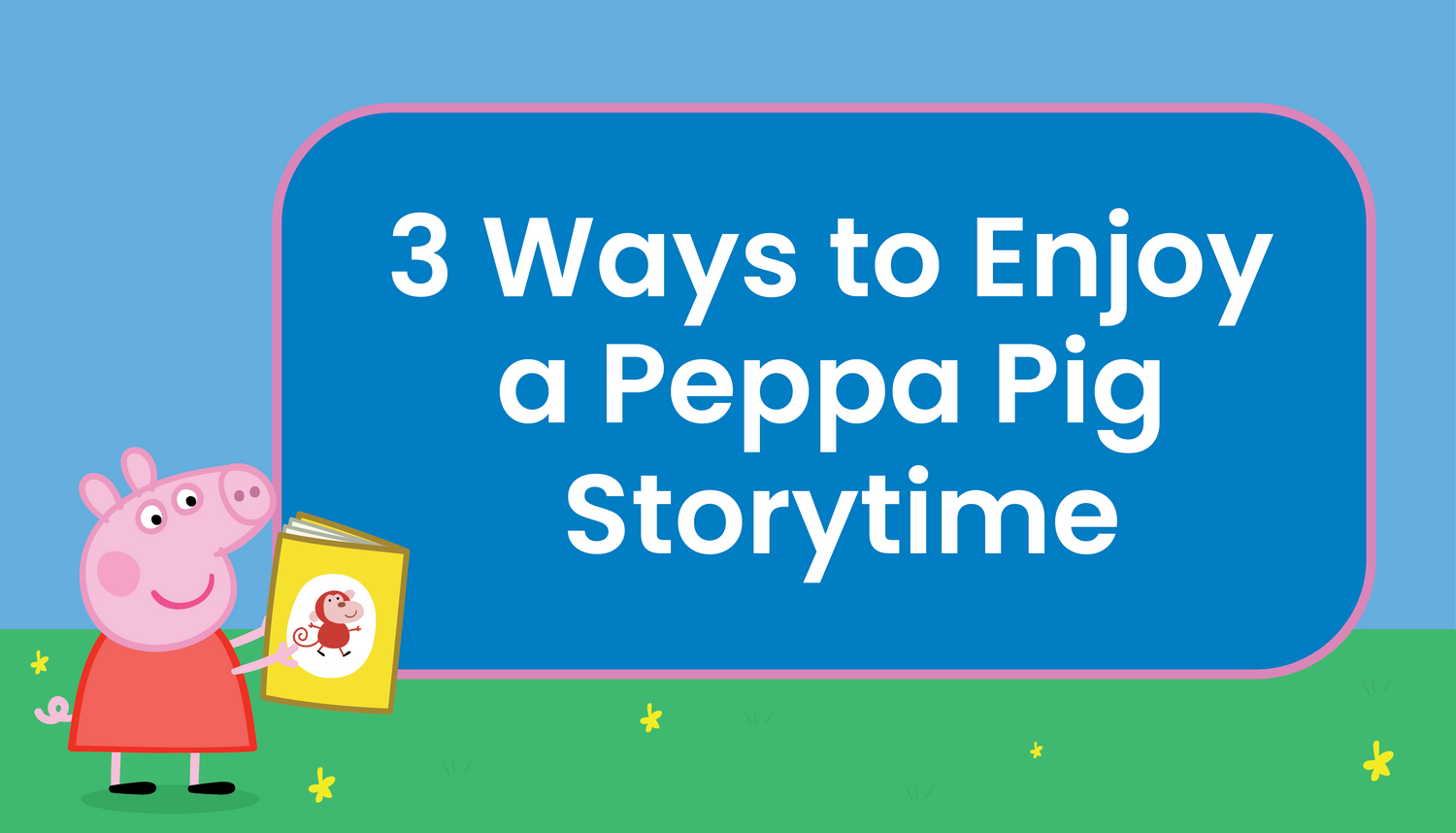 3 Ways to Enjoy a Peppa Pig Storytime