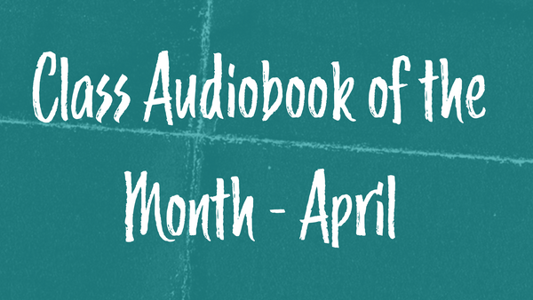 Class Audiobook of the Month - April