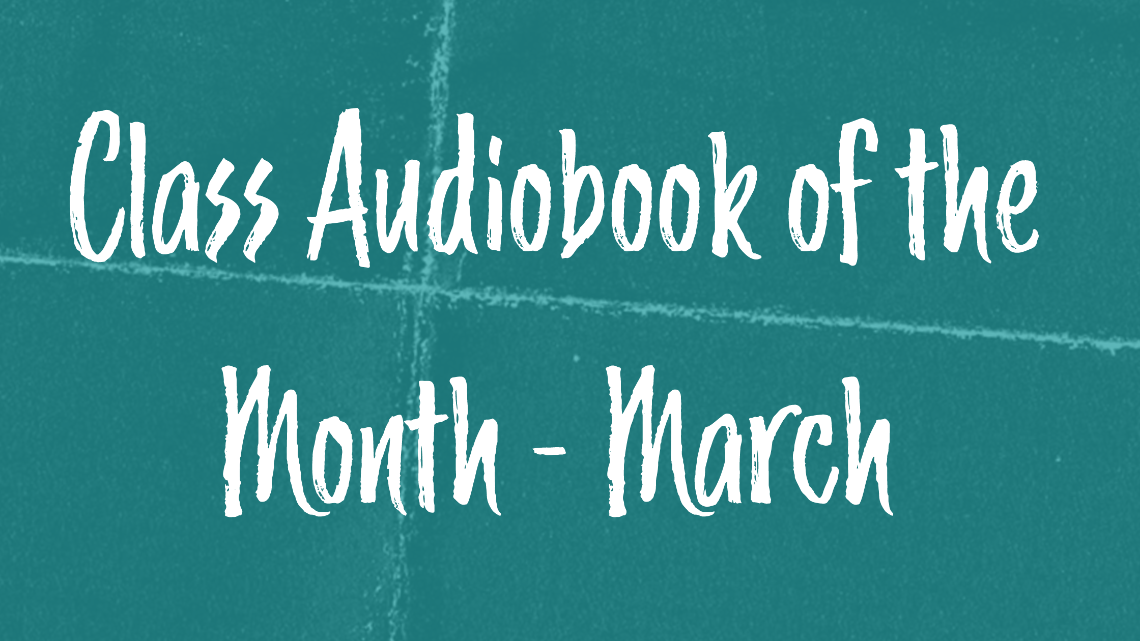 Class Audiobook of the Month - March