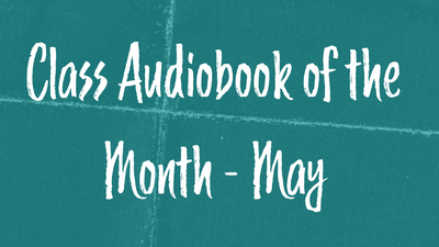 Class Audiobook of the Month - May