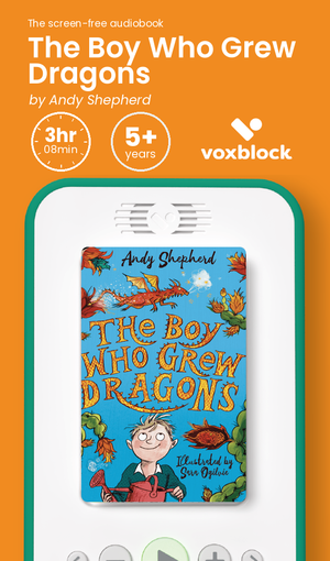 The Boy Who Grew Dragons audiobook in a Voxblock player, with running time and age guidance