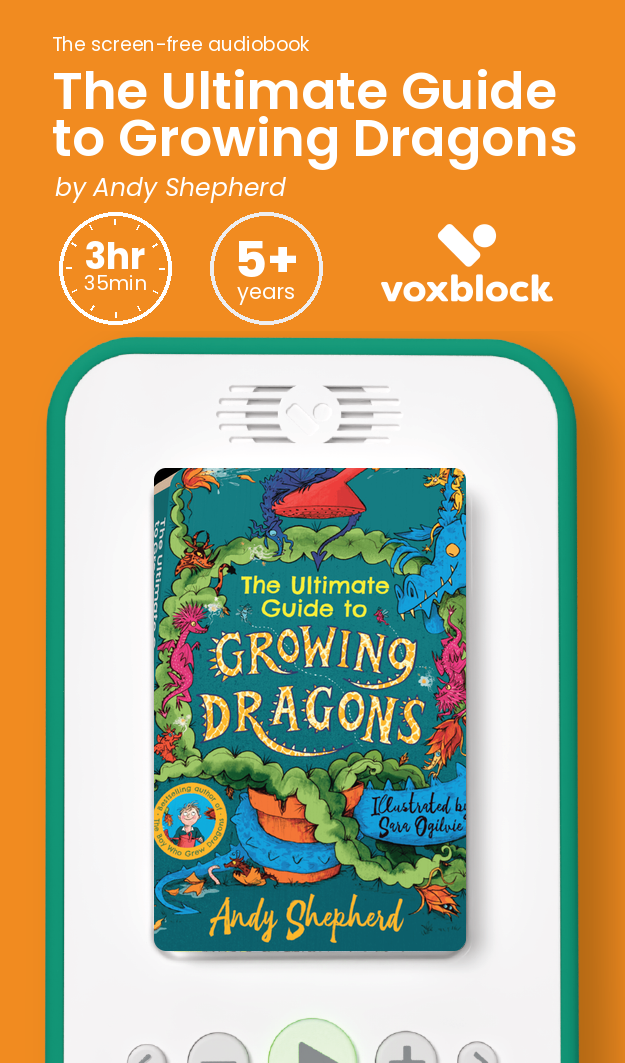 The Ultimate Guide to Growing Dragons audiobook in a Voxblock player, with running time and age guidance