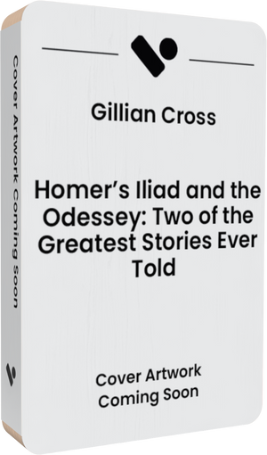 Homer's Iliad and the Odyssey: Two of the Greatest Stories Ever Told