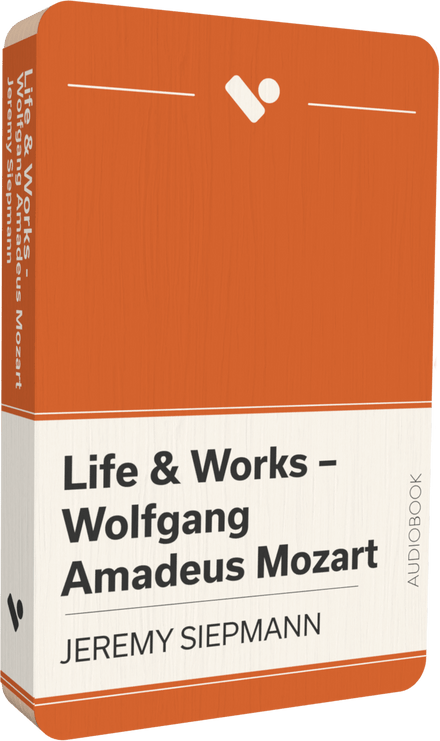 Life & Works – Wolfgang Amadeus Mozart